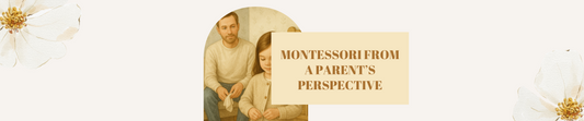 Montessori from a Parent’s Perspective
